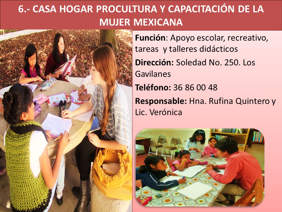 6.- CASA HOGAR PROCULTURA Y CAPACITACIÓN DE LA MUJER MEXICANA