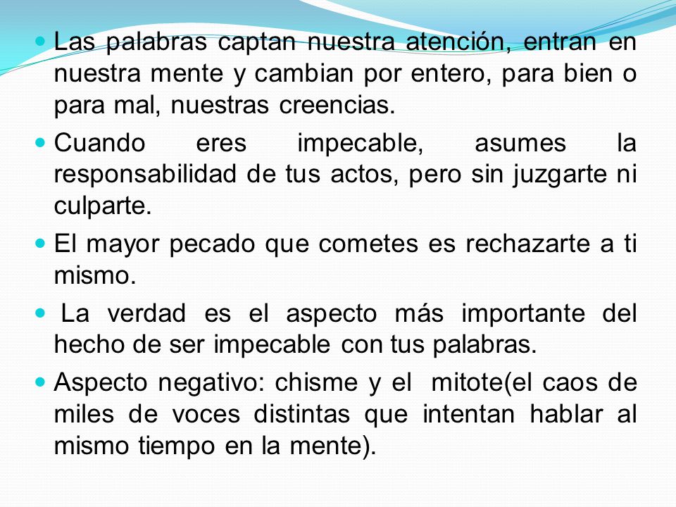 Las palabras captan nuestra atención, entran en nuestra mente y cambian por entero, para bien o para mal, nuestras creencias.