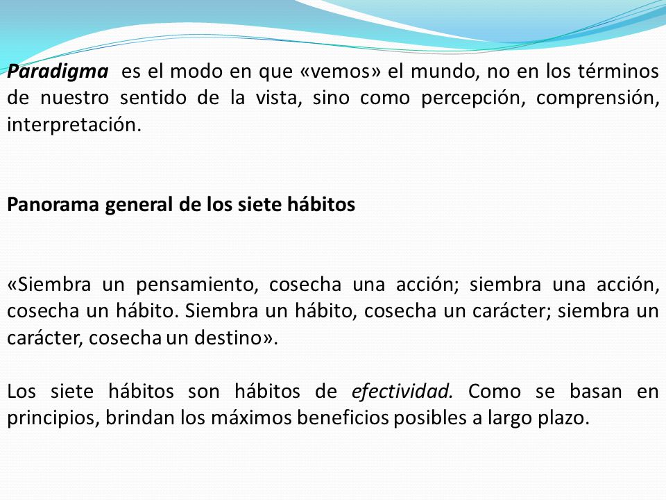Paradigma es el modo en que «vemos» el mundo, no en los términos de nuestro sentido de la vista, sino como percepción, comprensión, interpretación.
