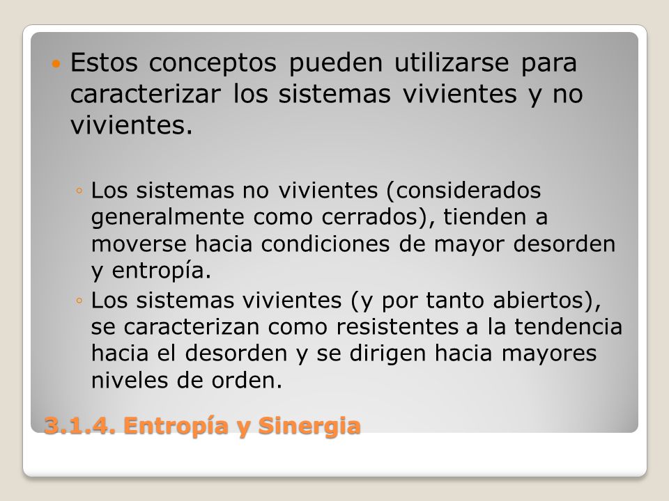 Estos conceptos pueden utilizarse para caracterizar los sistemas vivientes y no vivientes.