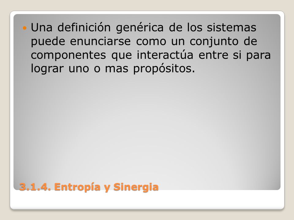 Una definición genérica de los sistemas puede enunciarse como un conjunto de componentes que interactúa entre si para lograr uno o mas propósitos.