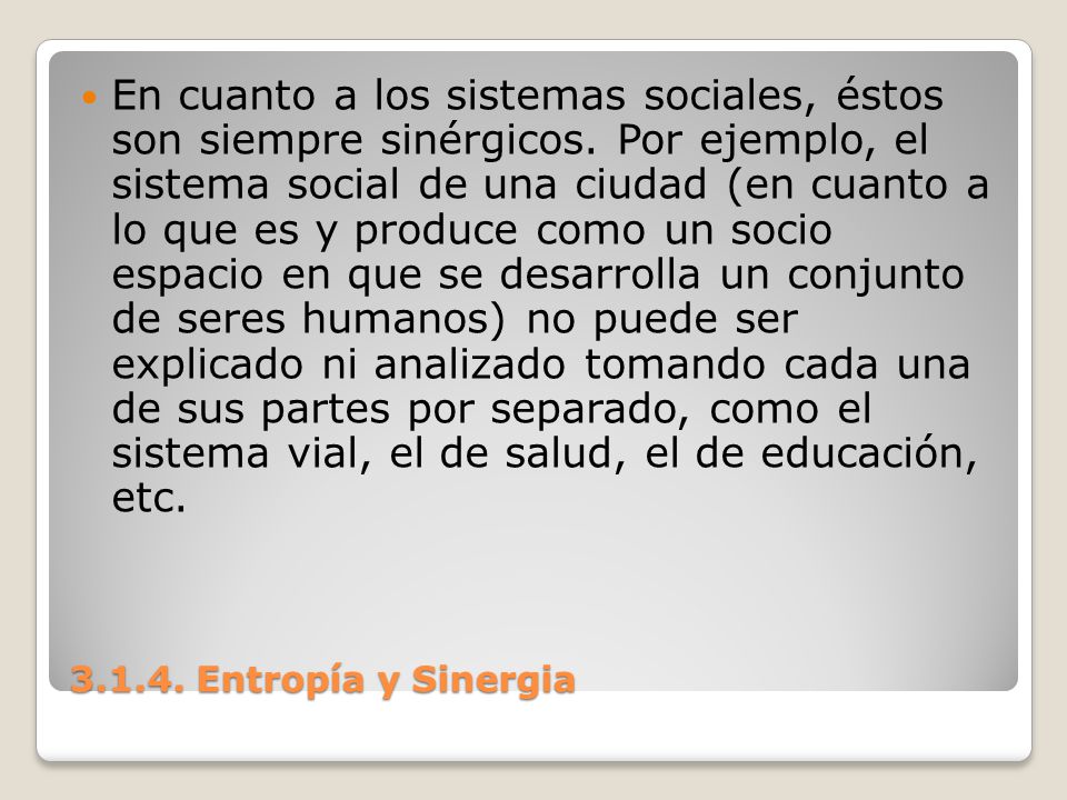 En cuanto a los sistemas sociales, éstos son siempre sinérgicos