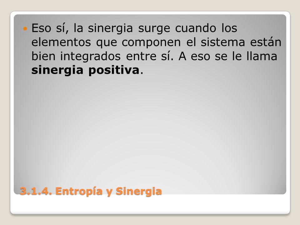 Eso sí, la sinergia surge cuando los elementos que componen el sistema están bien integrados entre sí. A eso se le llama sinergia positiva.