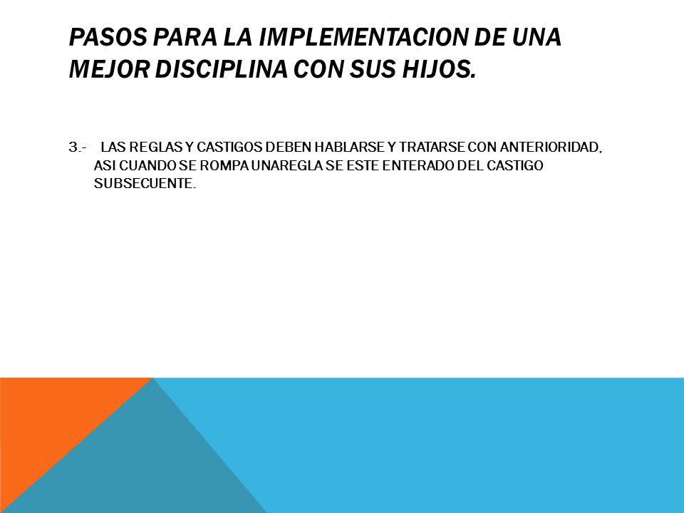 PASOS PARA LA IMPLEMENTACION DE UNA MEJOR DISCIPLINA CON SUS HIJOS.