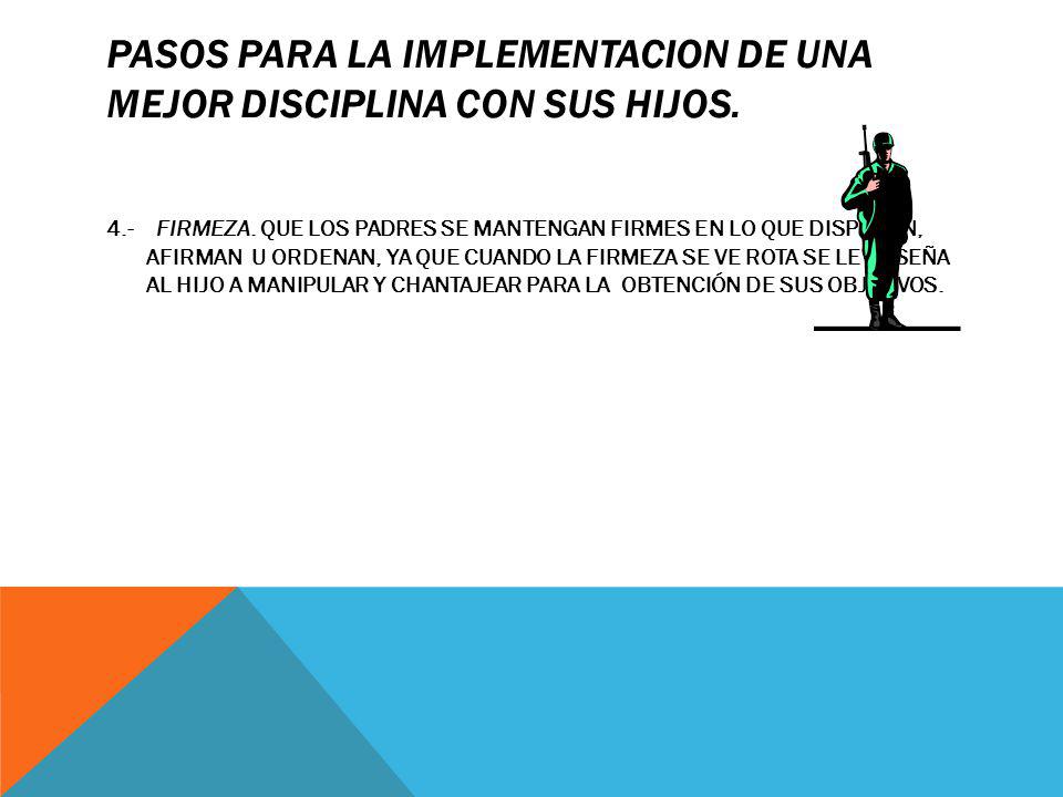 PASOS PARA LA IMPLEMENTACION DE UNA MEJOR DISCIPLINA CON SUS HIJOS.