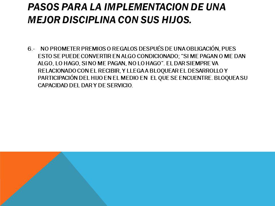 PASOS PARA LA IMPLEMENTACION DE UNA MEJOR DISCIPLINA CON SUS HIJOS.