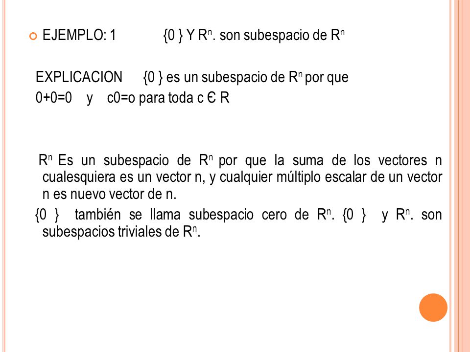 EJEMPLO: 1 {0 } Y Rn. son subespacio de Rn