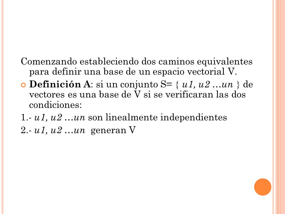 Comenzando estableciendo dos caminos equivalentes para definir una base de un espacio vectorial V.