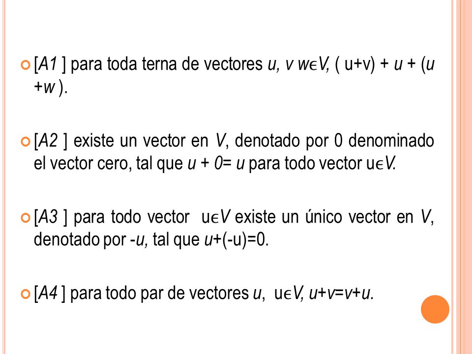 [A1 ] para toda terna de vectores u, v wϵV, ( u+v) + u + (u +w ).