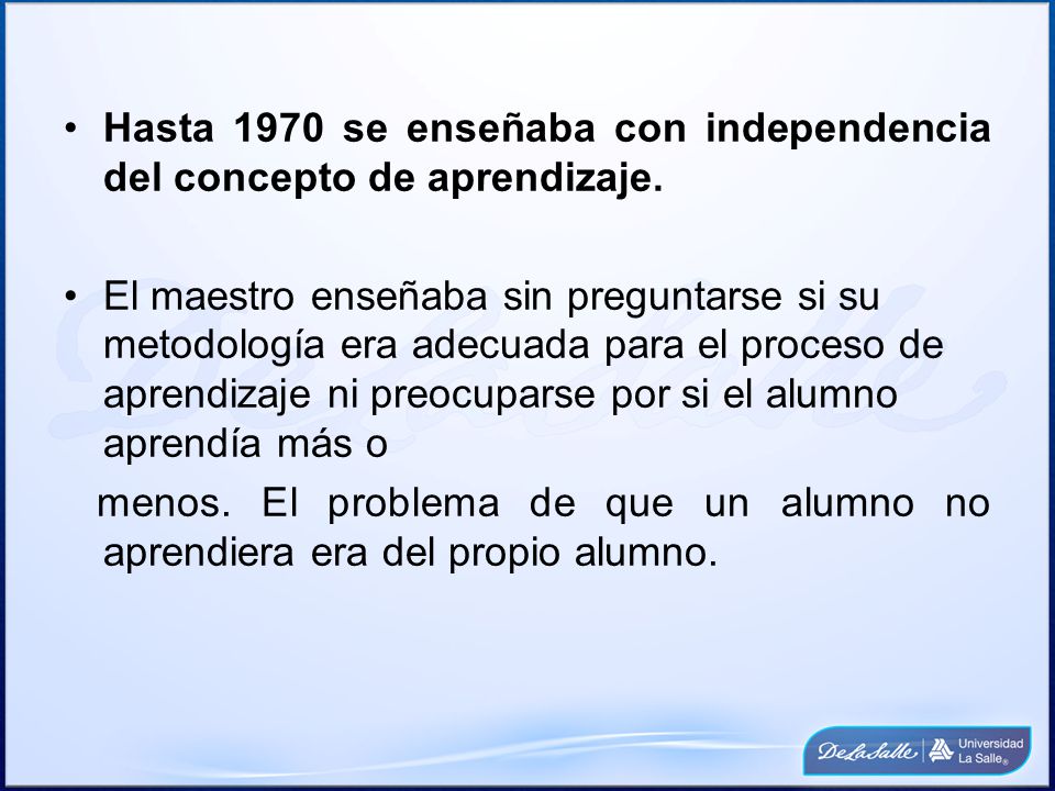 Hasta 1970 se enseñaba con independencia del concepto de aprendizaje.