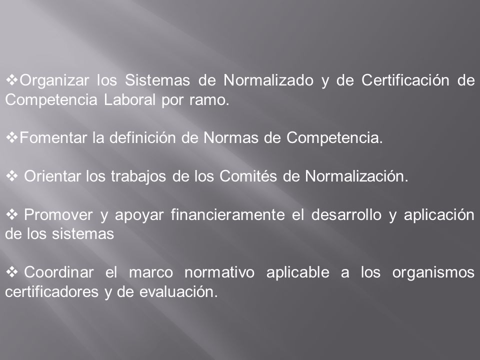 Organizar los Sistemas de Normalizado y de Certificación de Competencia Laboral por ramo.