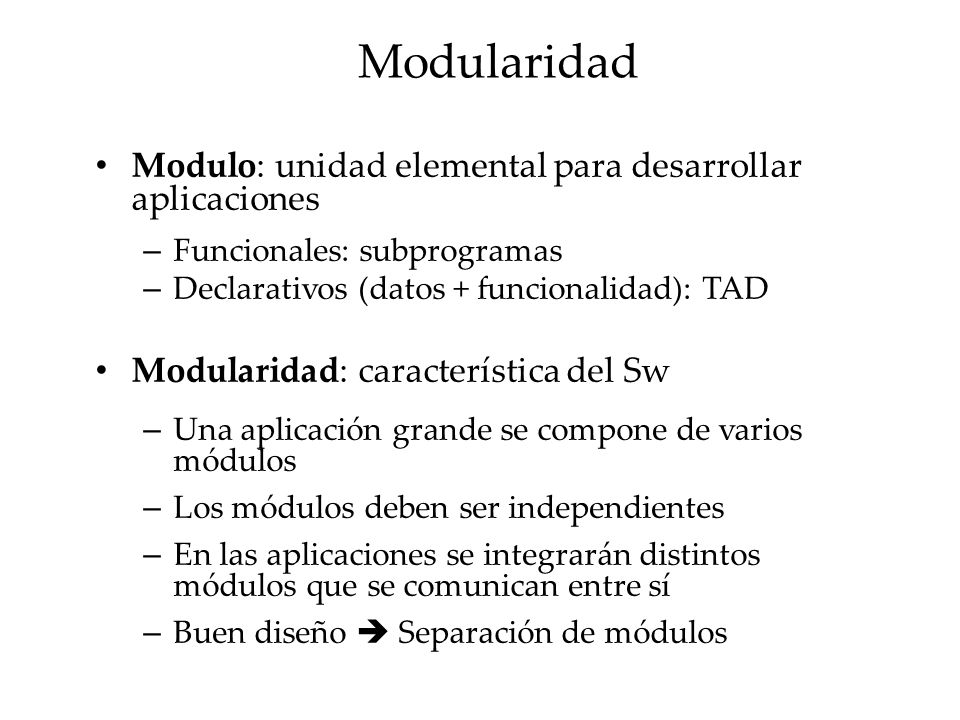 Modularidad Modulo: unidad elemental para desarrollar aplicaciones