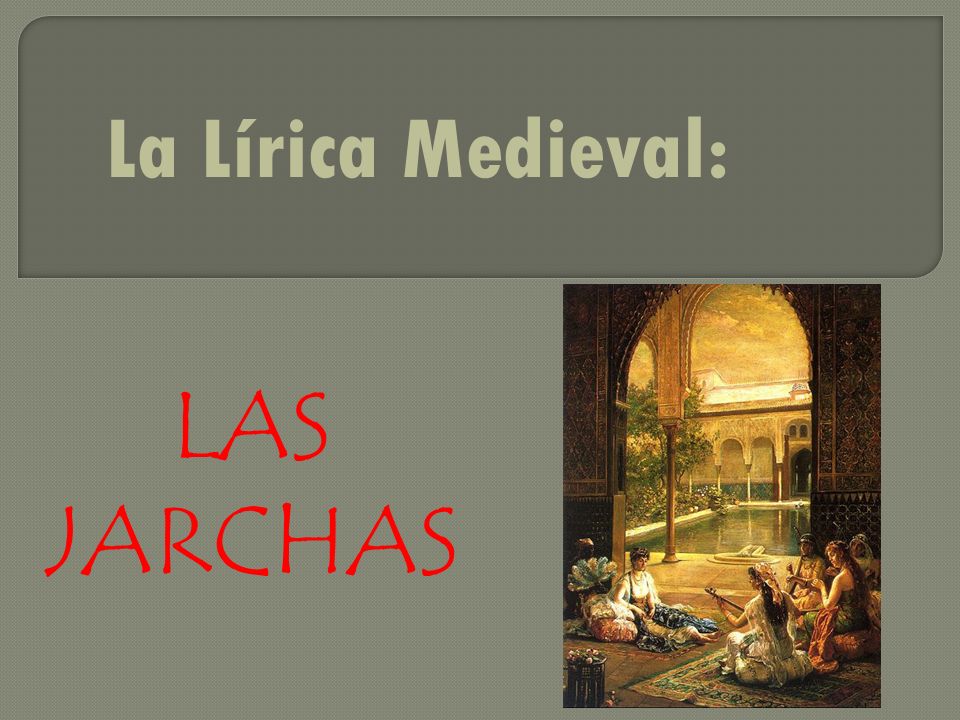La Lírica Medieval: LAS JARCHAS