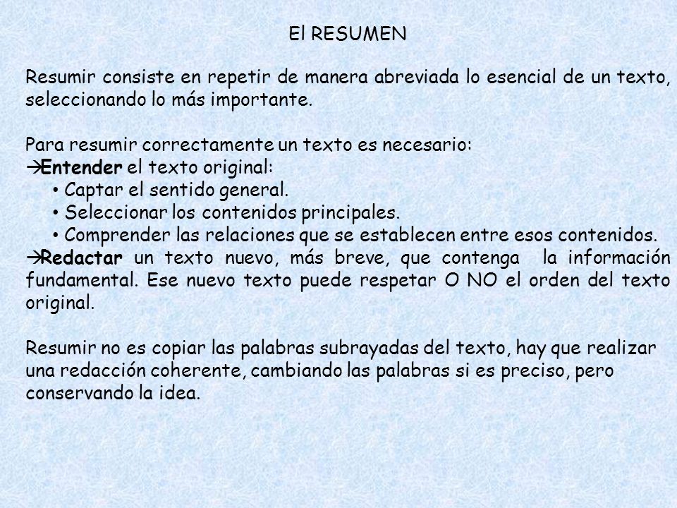 Para resumir correctamente un texto es necesario: