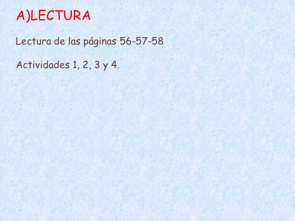 LECTURA Lectura de las páginas Actividades 1, 2, 3 y 4.
