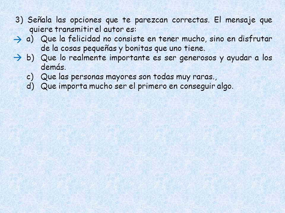Que lo realmente importante es ser generosos y ayudar a los demás.