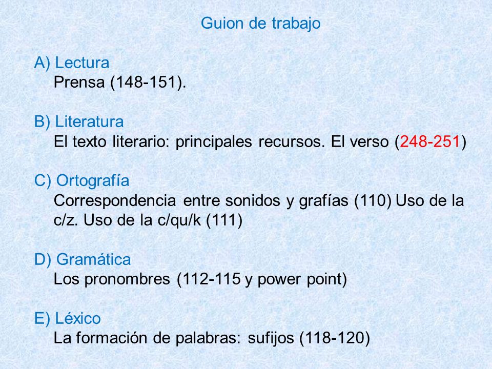Guion de trabajo A) Lectura. Prensa ( ). B) Literatura. El texto literario: principales recursos. El verso ( )