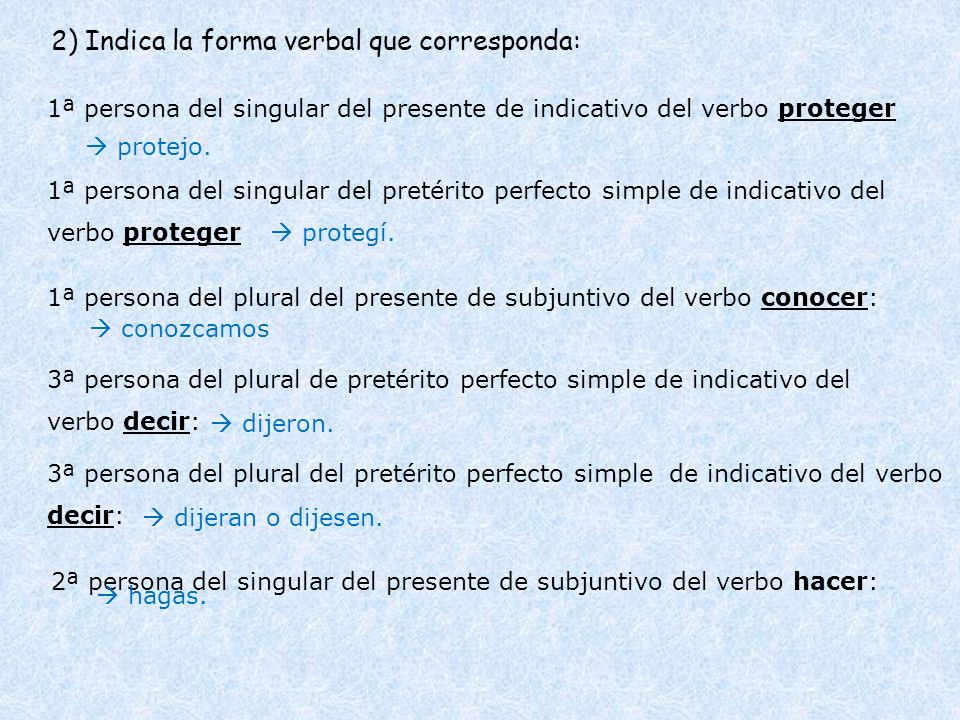 2) Indica la forma verbal que corresponda: