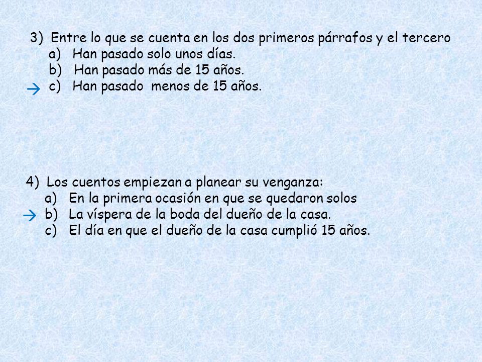 3) Entre lo que se cuenta en los dos primeros párrafos y el tercero