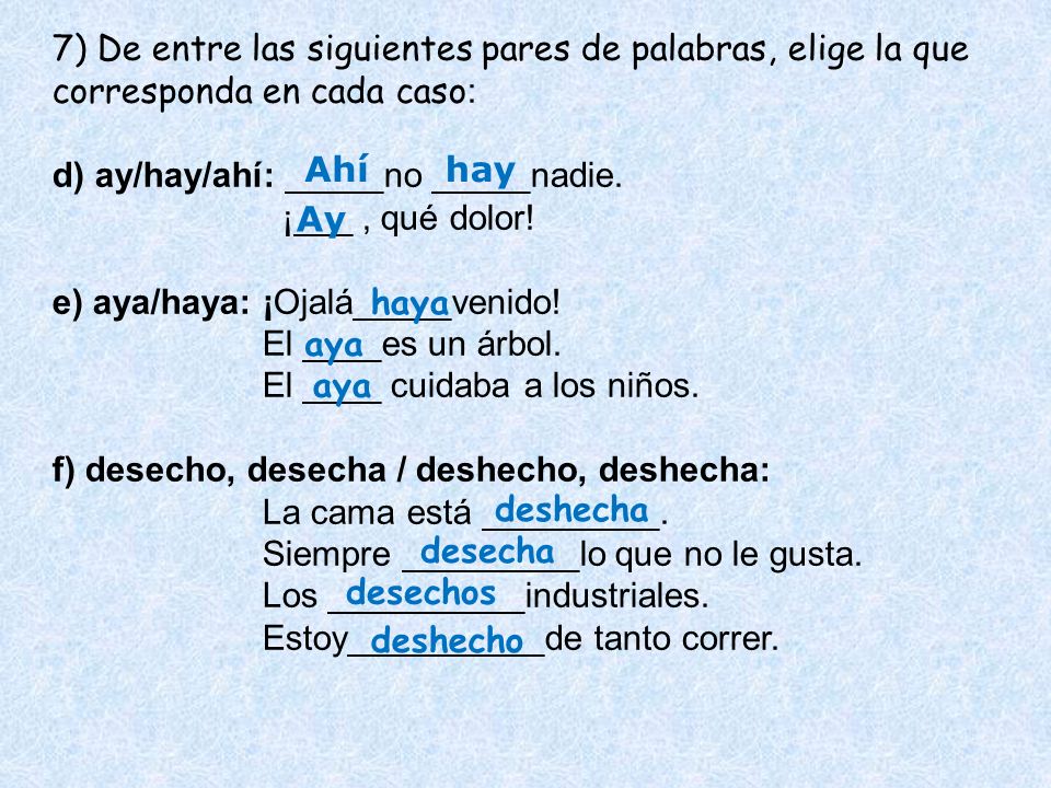 7) De entre las siguientes pares de palabras, elige la que corresponda en cada caso: