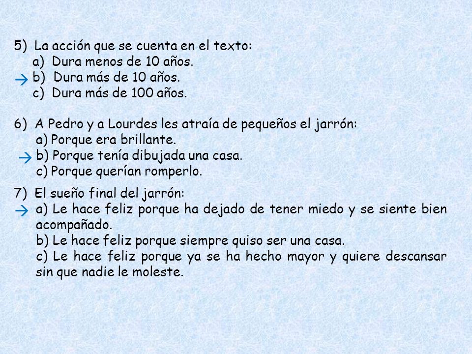 5) La acción que se cuenta en el texto: a) Dura menos de 10 años.