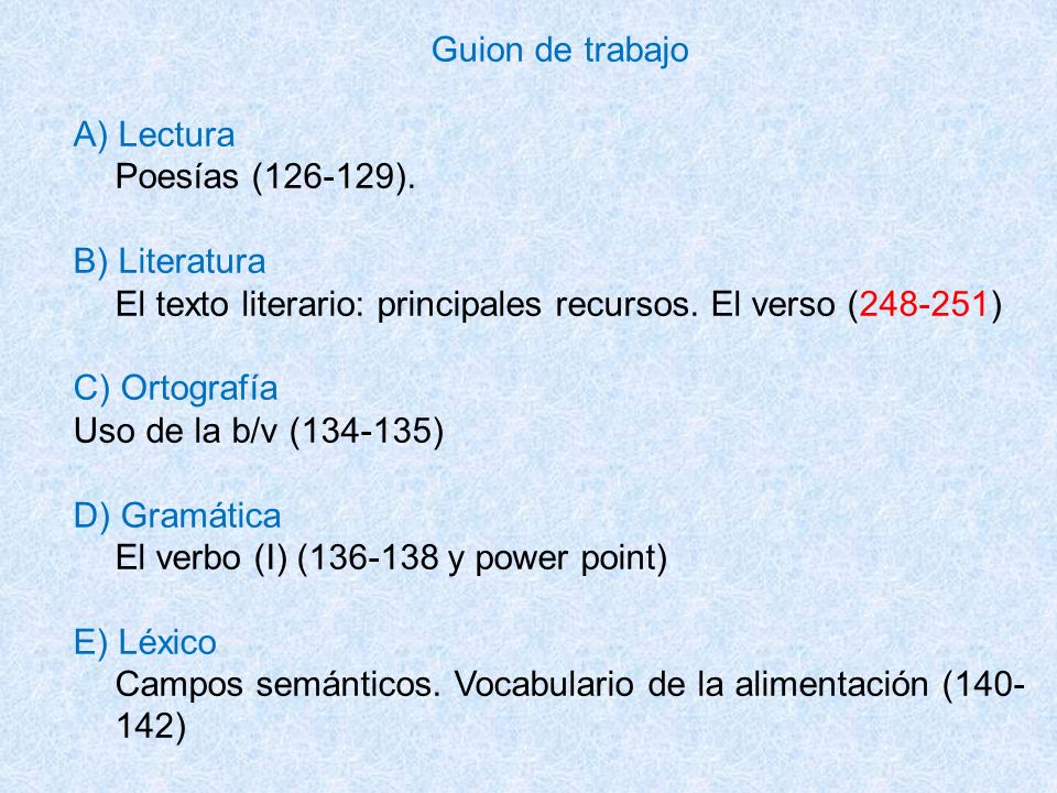 Guion de trabajo A) Lectura. Poesías ( ). B) Literatura. El texto literario: principales recursos. El verso ( )