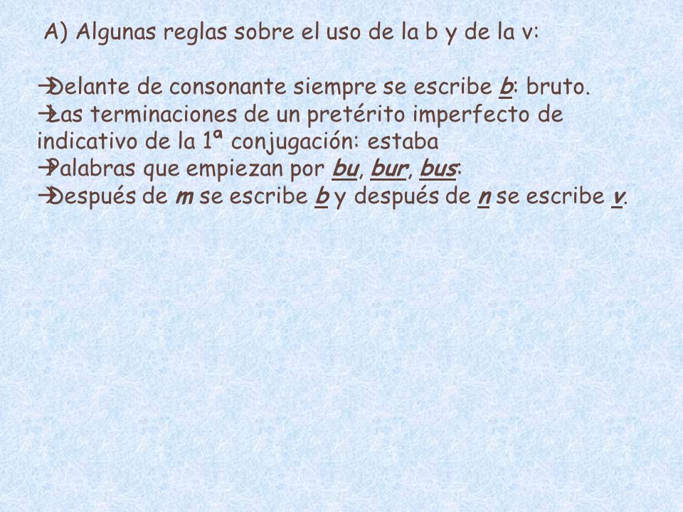 A) Algunas reglas sobre el uso de la b y de la v: