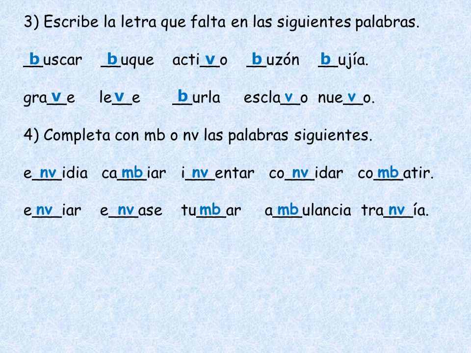 3) Escribe la letra que falta en las siguientes palabras.