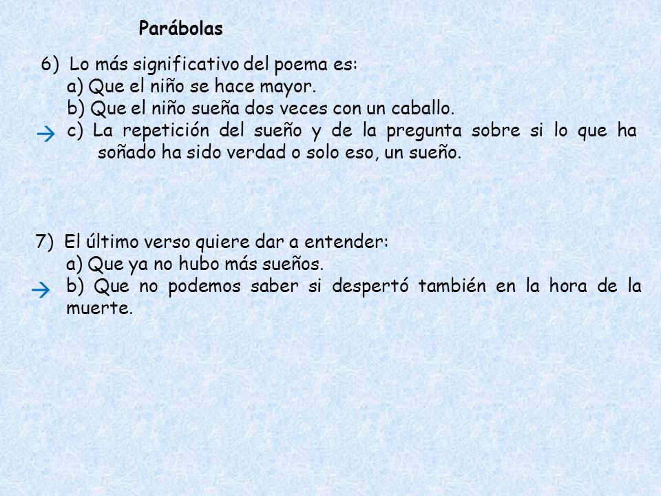 6) Lo más significativo del poema es: a) Que el niño se hace mayor.