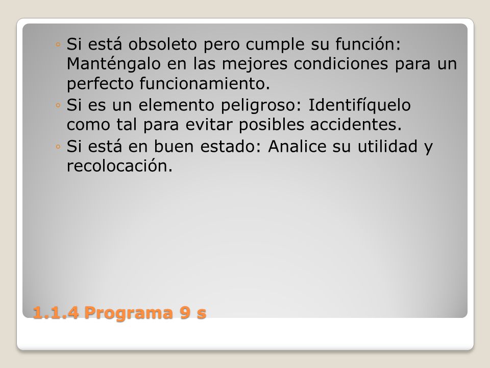 Si está obsoleto pero cumple su función: Manténgalo en las mejores condiciones para un perfecto funcionamiento.