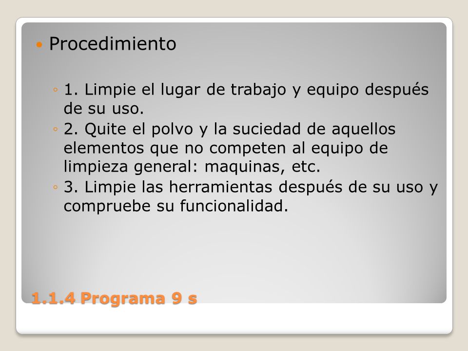 Procedimiento 1. Limpie el lugar de trabajo y equipo después de su uso.
