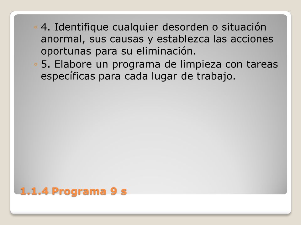 4. Identifique cualquier desorden o situación anormal, sus causas y establezca las acciones oportunas para su eliminación.