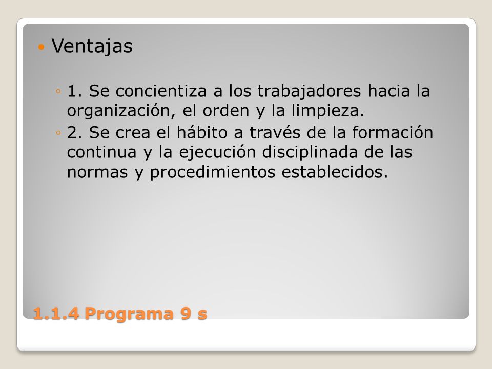 Ventajas 1. Se concientiza a los trabajadores hacia la organización, el orden y la limpieza.