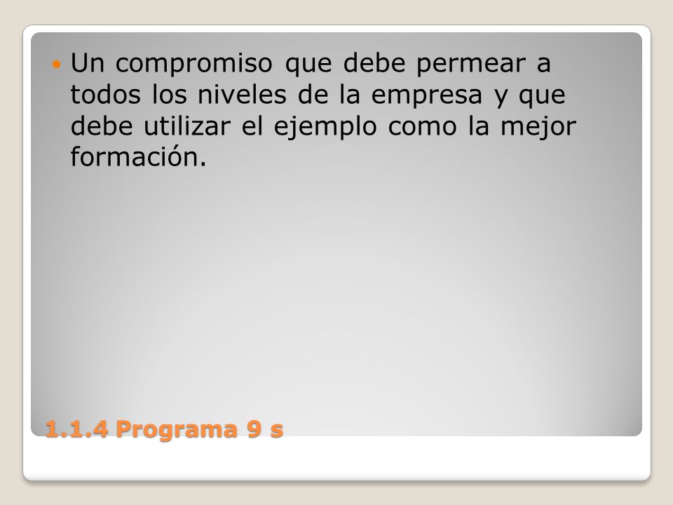 Un compromiso que debe permear a todos los niveles de la empresa y que debe utilizar el ejemplo como la mejor formación.