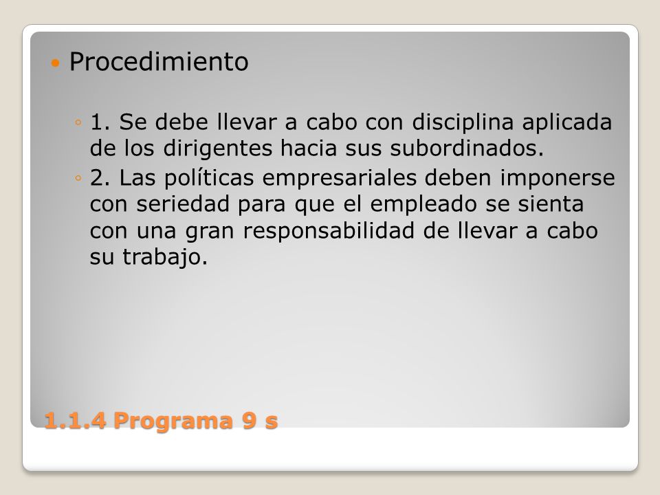 Procedimiento 1. Se debe llevar a cabo con disciplina aplicada de los dirigentes hacia sus subordinados.