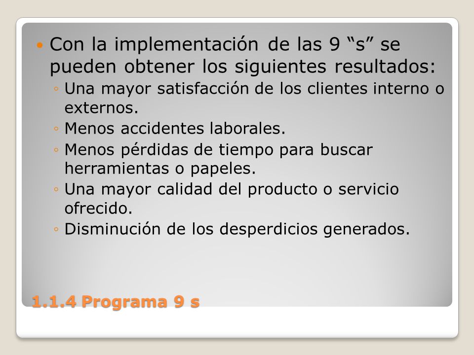 Con la implementación de las 9 s se pueden obtener los siguientes resultados: