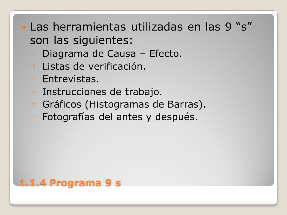 Las herramientas utilizadas en las 9 s son las siguientes: