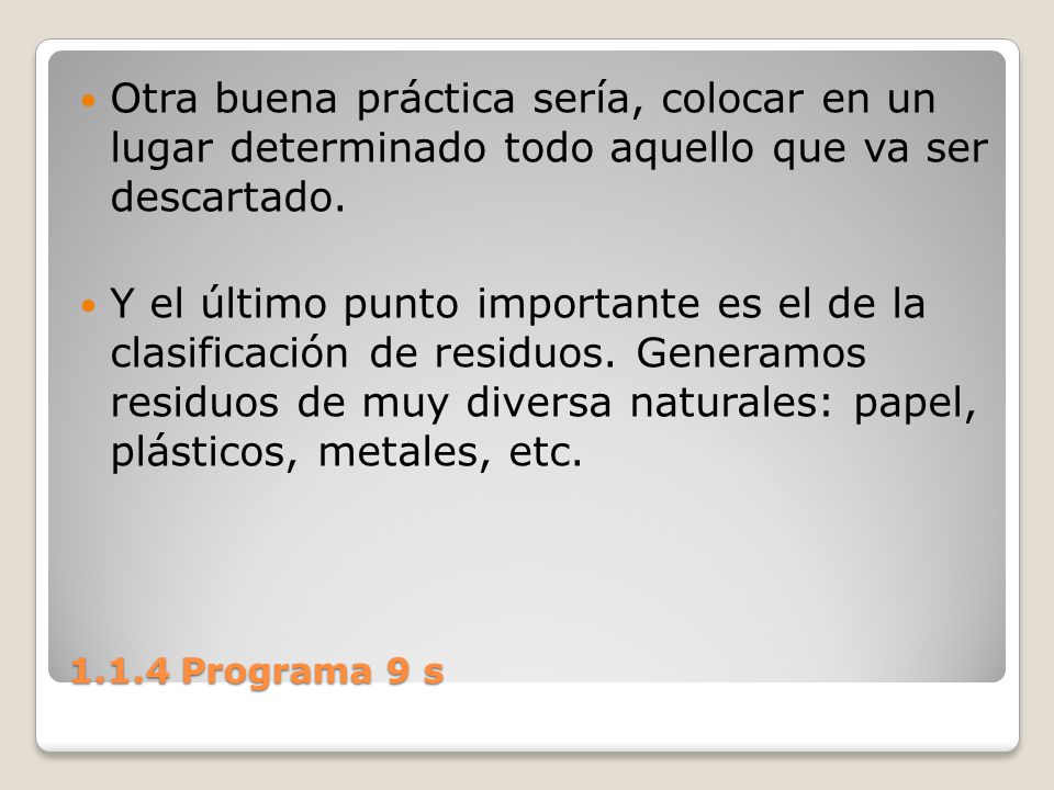 Otra buena práctica sería, colocar en un lugar determinado todo aquello que va ser descartado.