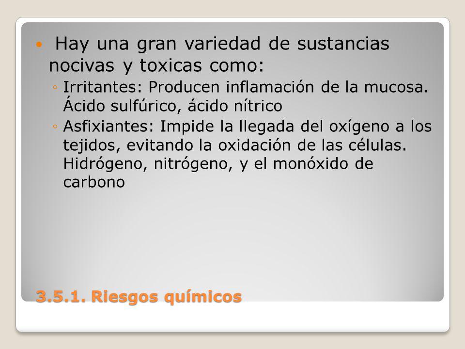 Hay una gran variedad de sustancias nocivas y toxicas como: