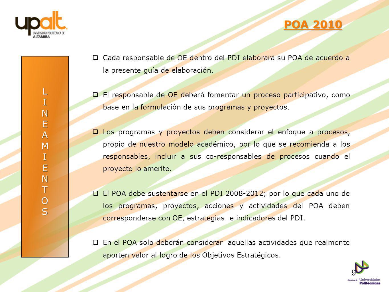 POA 2010 Cada responsable de OE dentro del PDI elaborará su POA de acuerdo a la presente guía de elaboración.