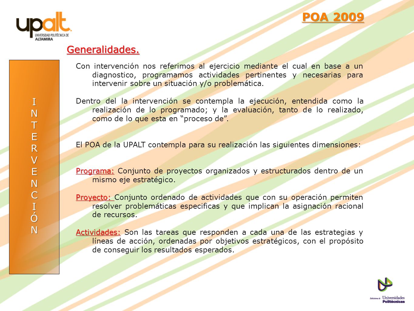 POA 2009 Generalidades. I N T E R V C Ó