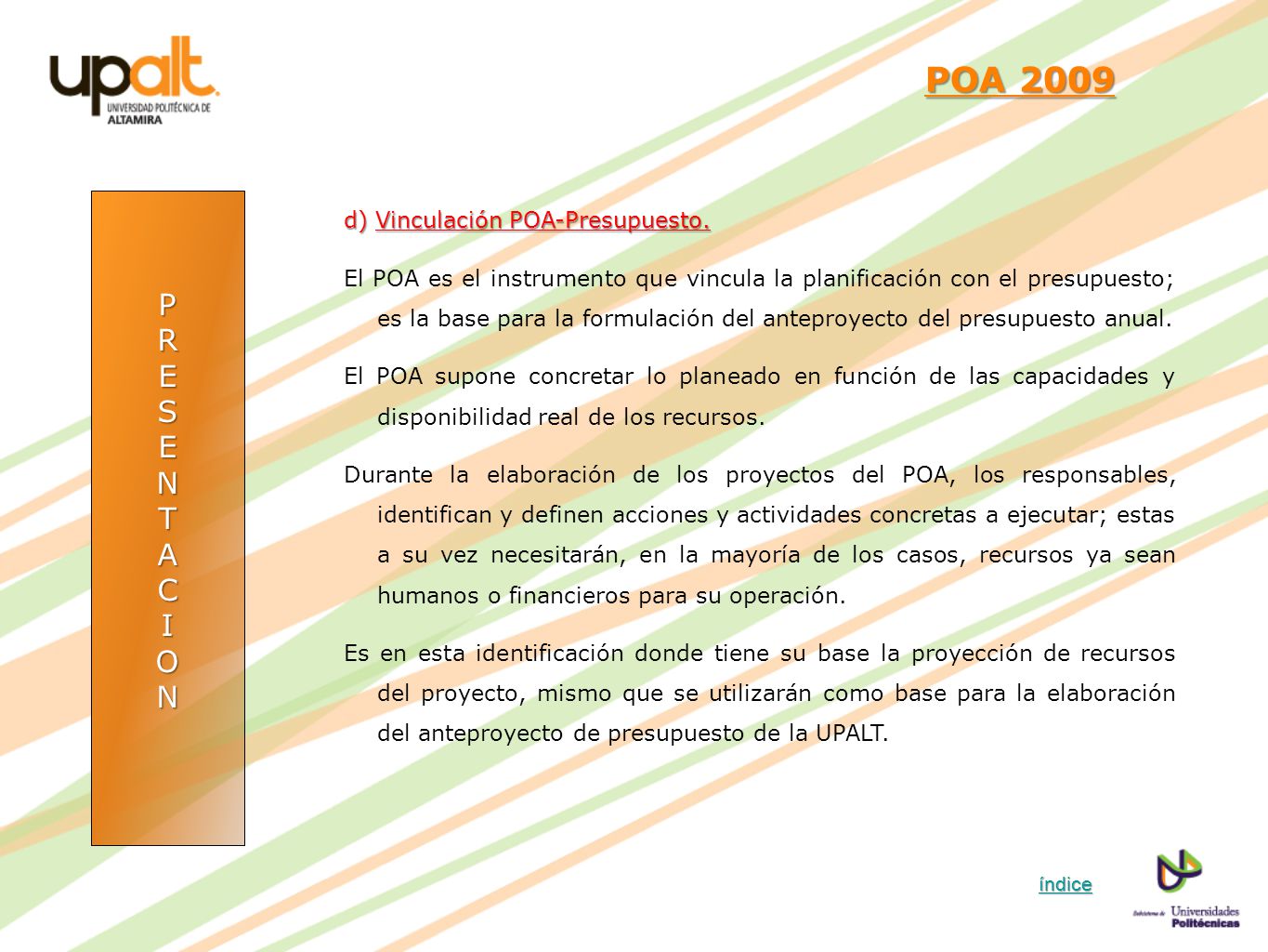 POA 2009 P R E S N T A C I O d) Vinculación POA-Presupuesto.