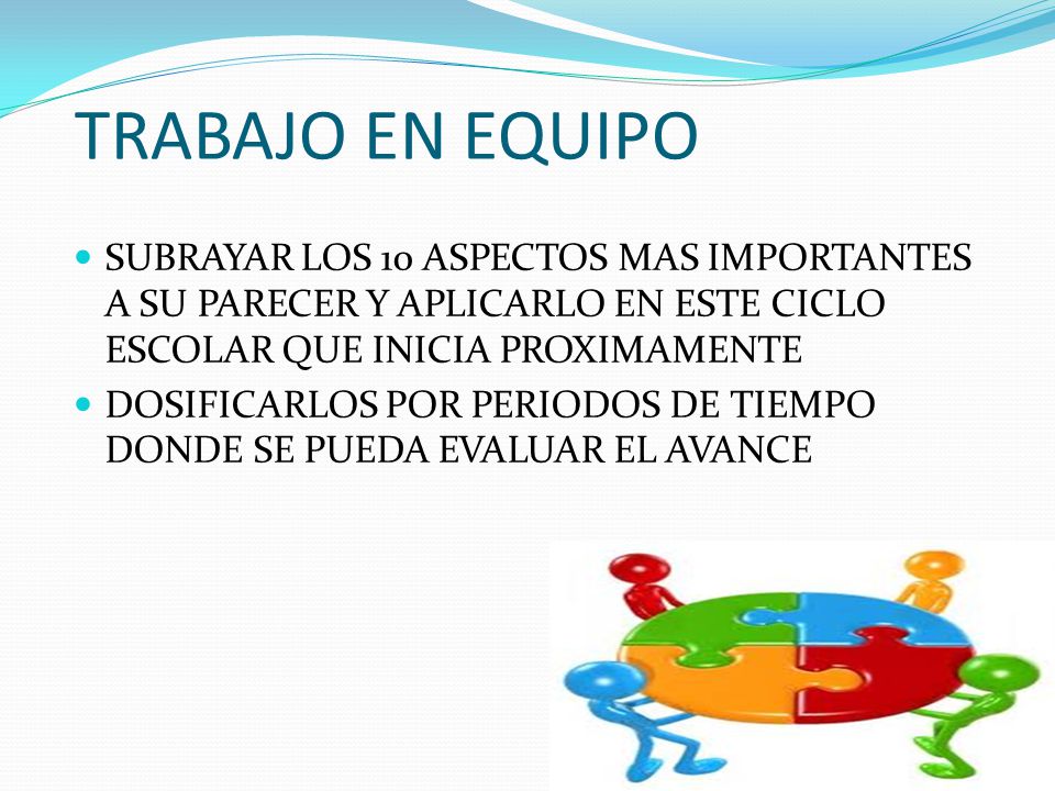 TRABAJO EN EQUIPO SUBRAYAR LOS 10 ASPECTOS MAS IMPORTANTES A SU PARECER Y APLICARLO EN ESTE CICLO ESCOLAR QUE INICIA PROXIMAMENTE.