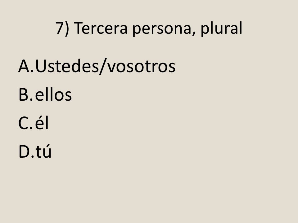 7) Tercera persona, plural