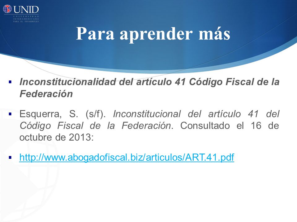 Para aprender más Inconstitucionalidad del artículo 41 Código Fiscal de la Federación.