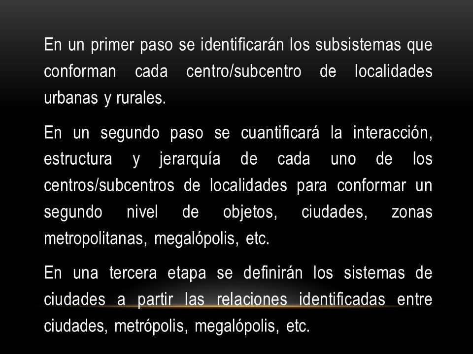 En un primer paso se identificarán los subsistemas que conforman cada centro/subcentro de localidades urbanas y rurales.
