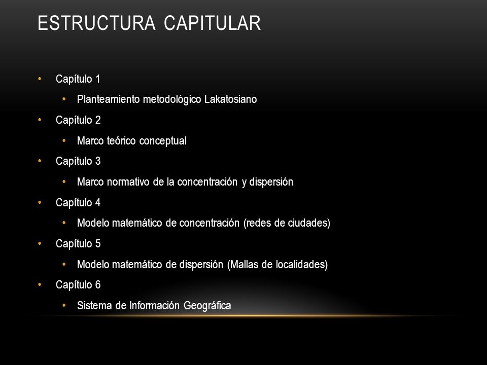 Estructura capitular Capítulo 1 Planteamiento metodológico Lakatosiano