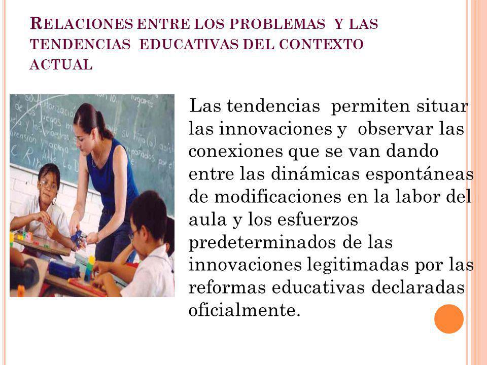 Relaciones entre los problemas y las tendencias educativas del contexto actual