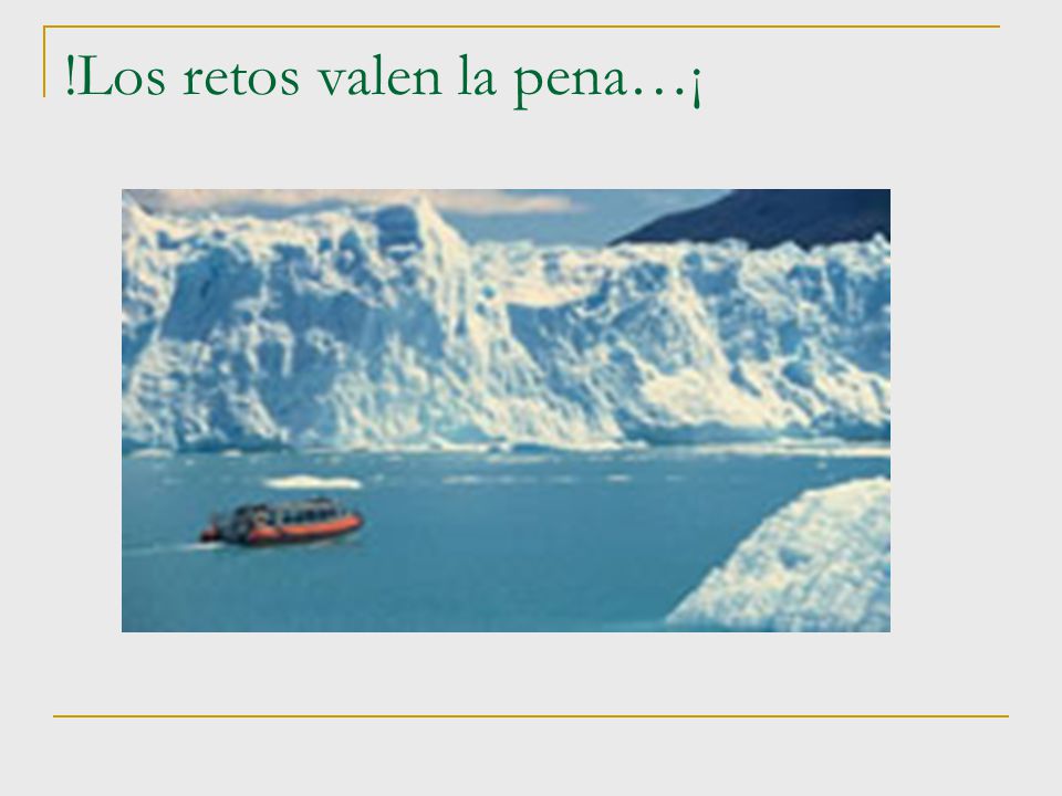 !Los retos valen la pena…¡