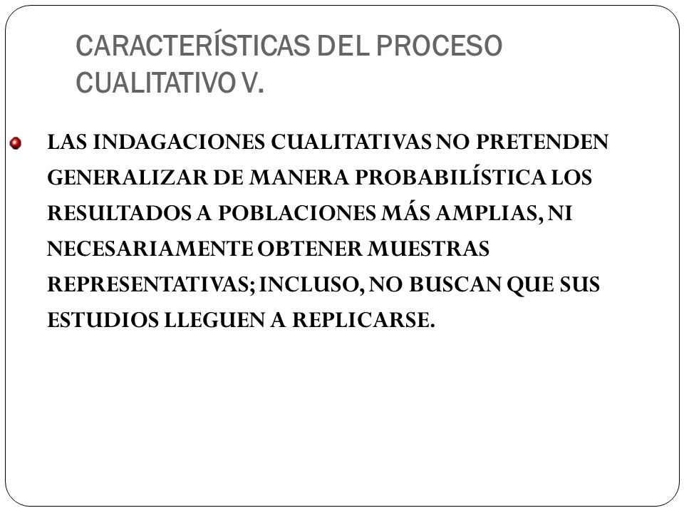 CARACTERÍSTICAS DEL PROCESO CUALITATIVO V.